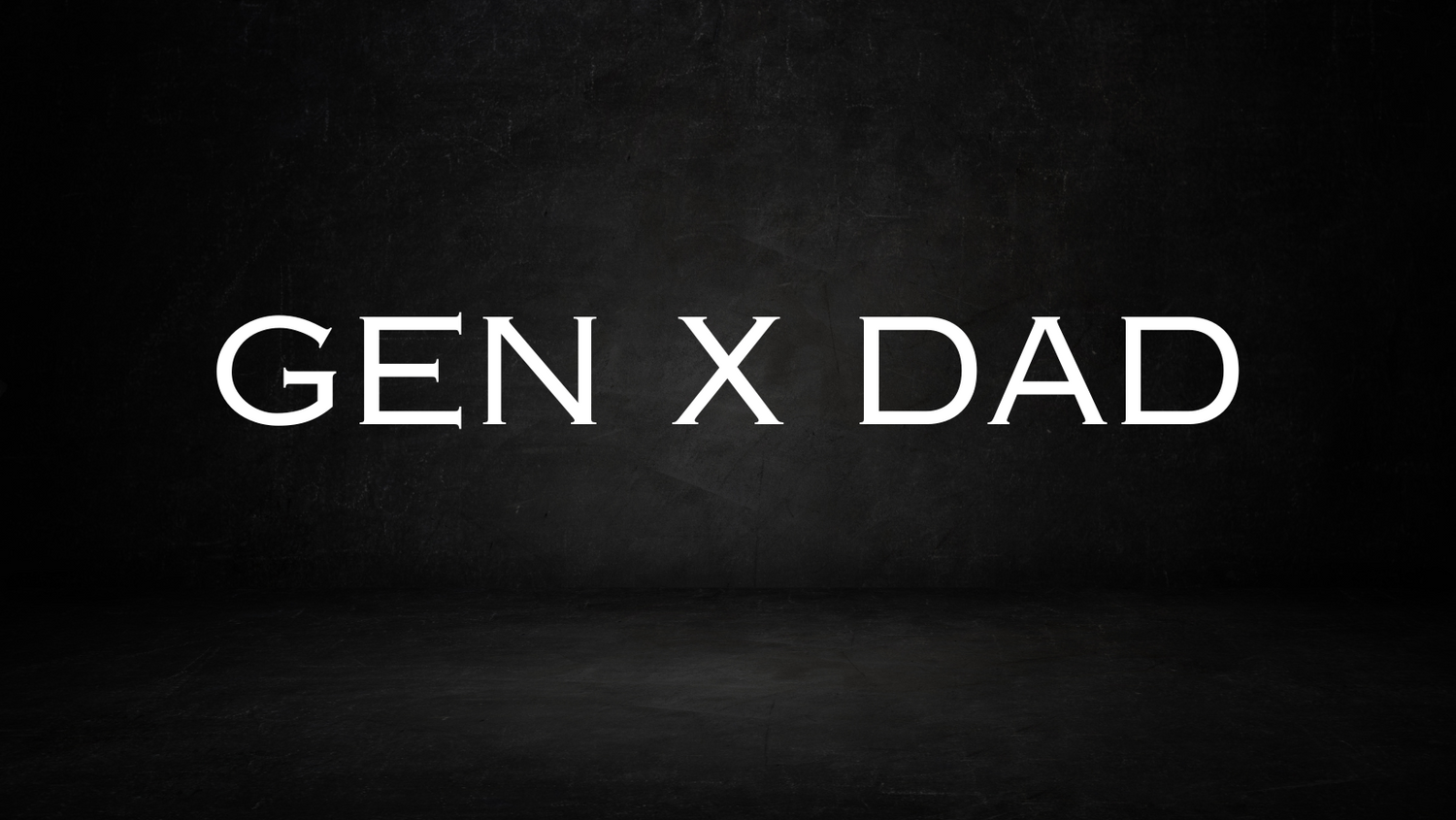 Gen X Dad