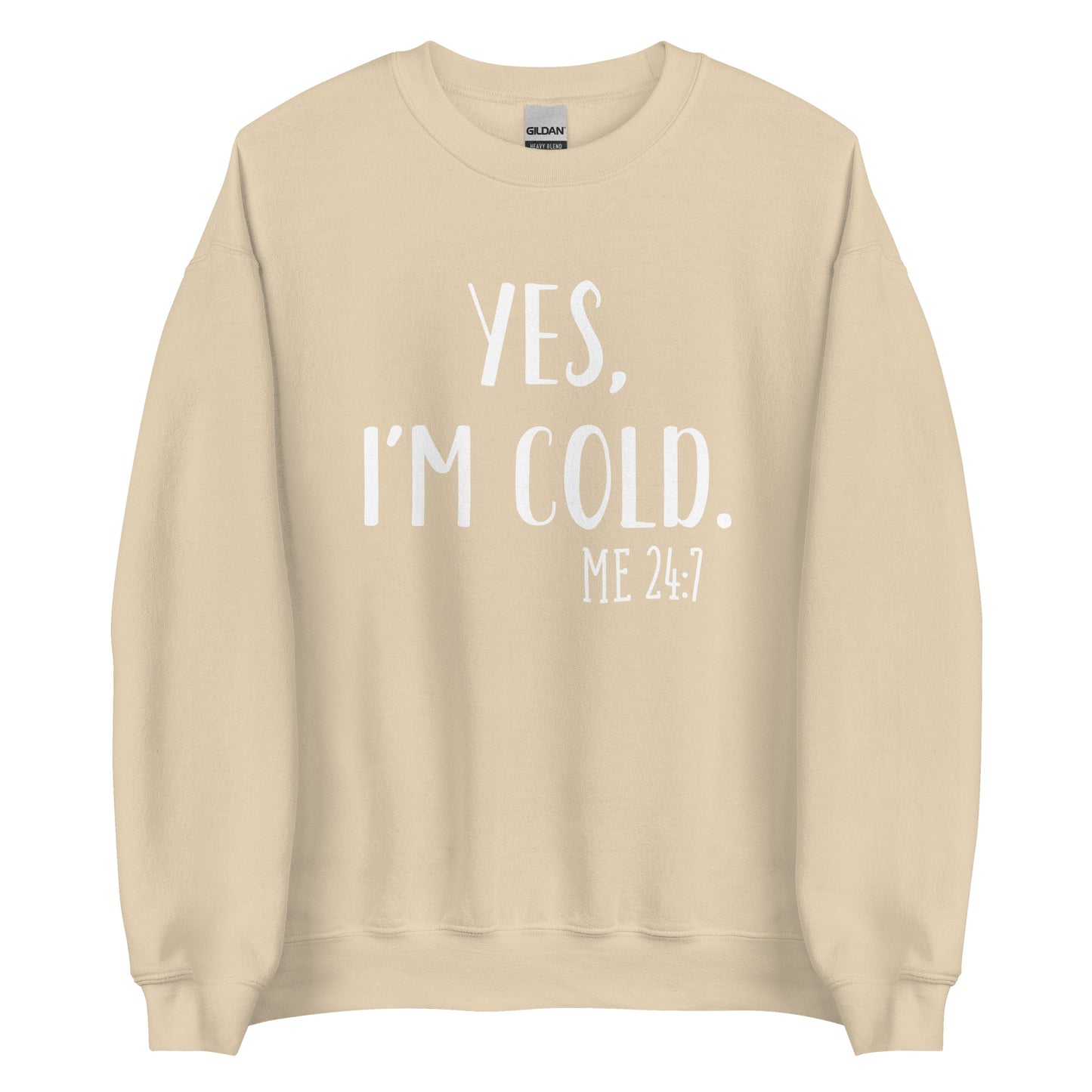 YES, I'M COLD Unisex Sweatshirt