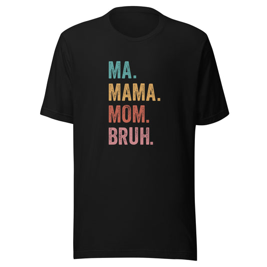MA MOM MOMMY BRUH Unisex T-shirt