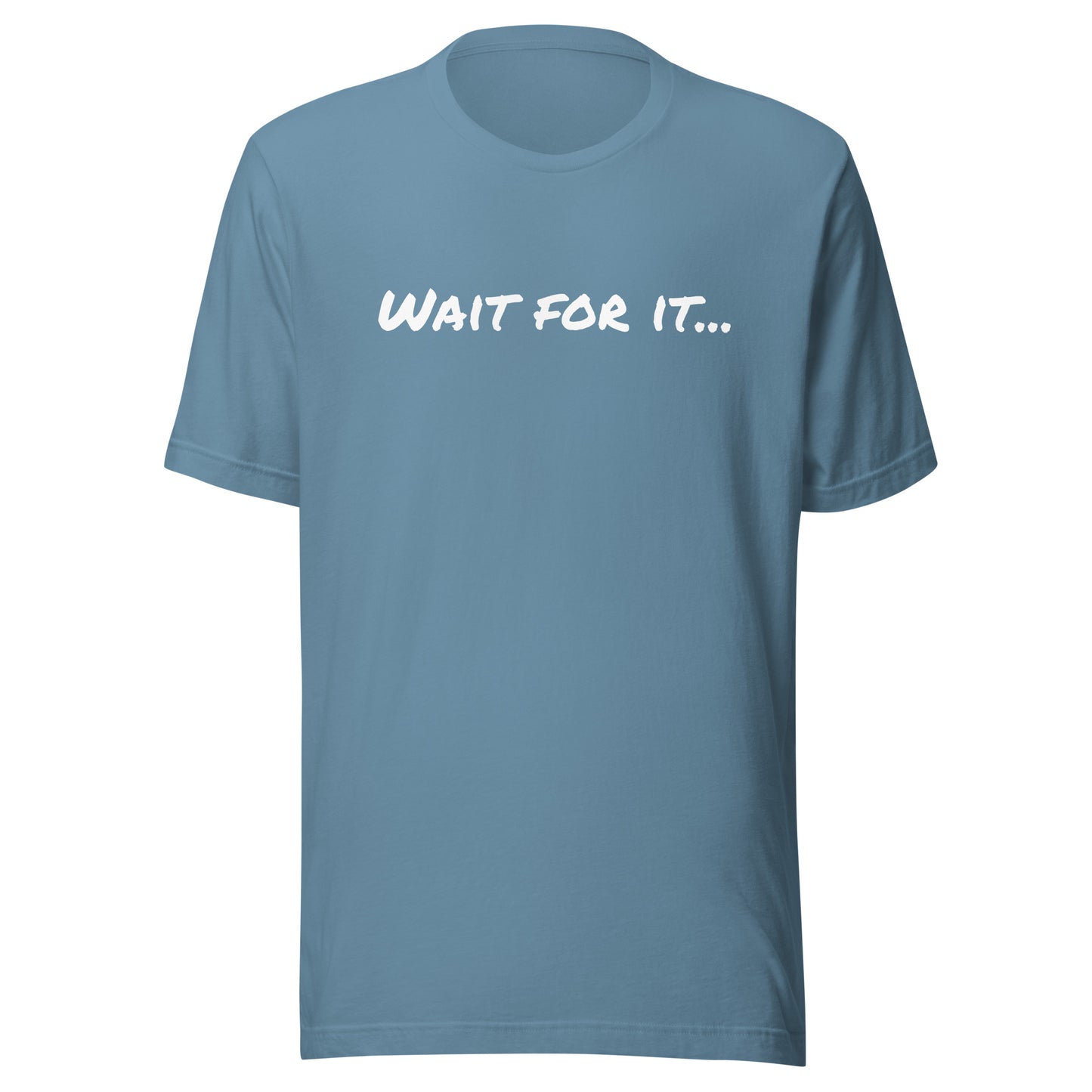 WAIT FOR IT Unisex t-shirt