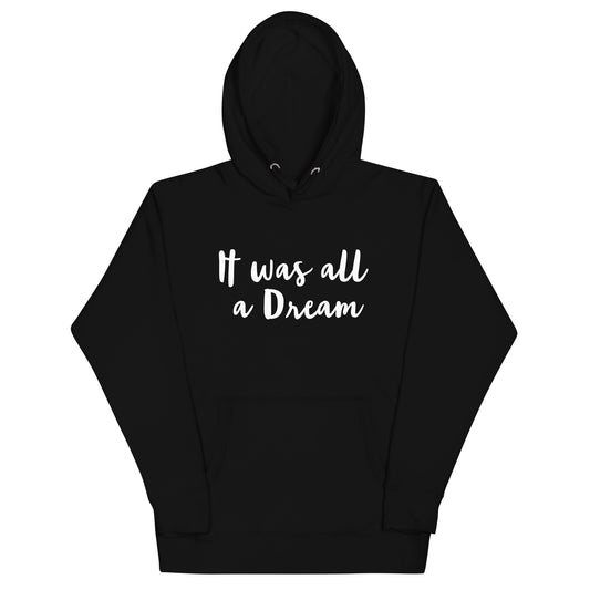 It was all a Dream Unisex Hoodie