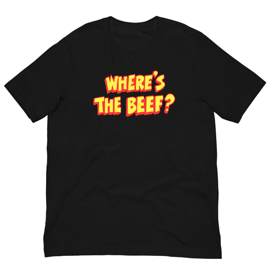 WHERE'S THE BEEF? Unisex T-Shirt