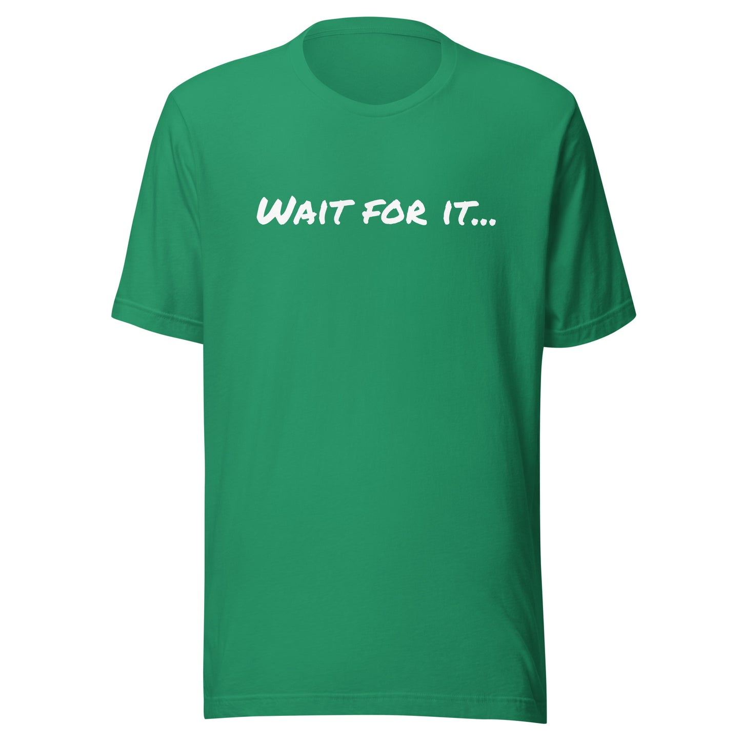 WAIT FOR IT Unisex t-shirt